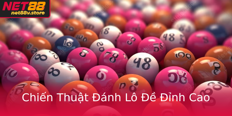 Chiến Thuật Đánh Lô Đề Đỉnh Cao Chiến Thuật Đánh Lô Đề Đỉnh Cao