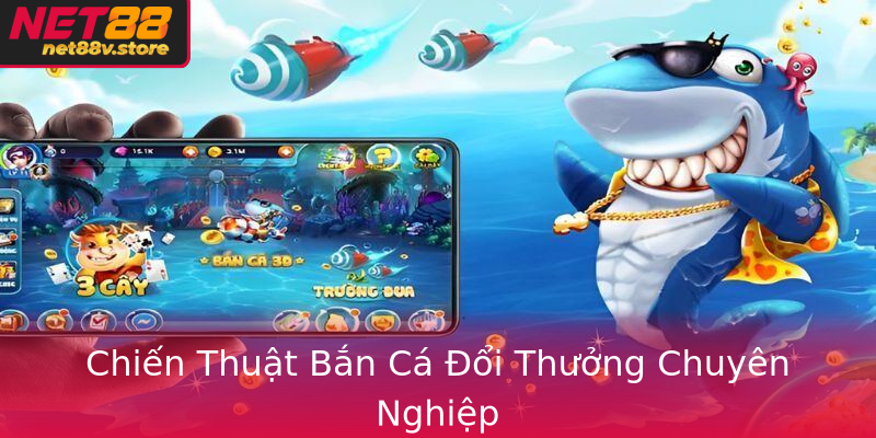 Chiến Thuật Bắn Cá Đổi Thưởng Chuyên Nghiệp Chiến Thuật Bắn Cá Đổi Thưởng Chuyên Nghiệp