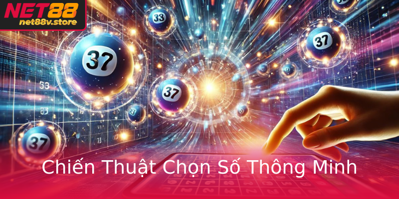 Chiến Thuật Chọn Số Thông Minh Chiến Thuật Chọn Số Thông Minh