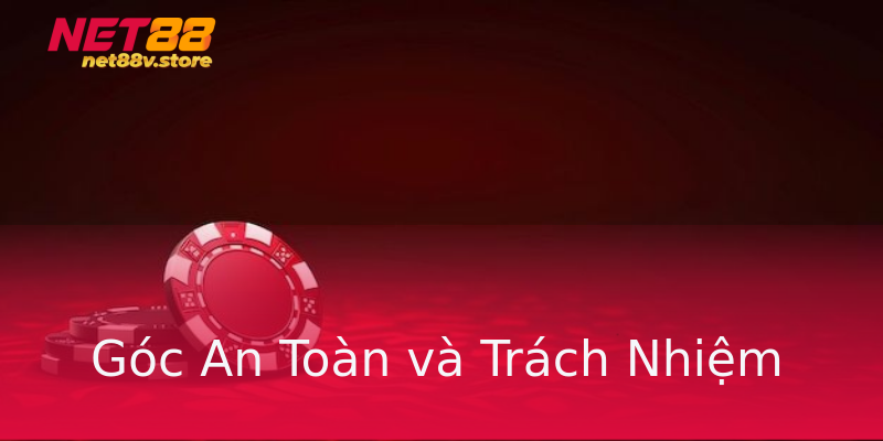 Góc An Toàn và Trách Nhiệm Góc An Toàn và Trách Nhiệm