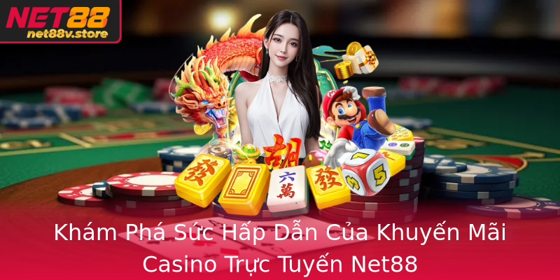 Khám Phá Sức Hấp Dẫn Của Khuyến Mãi Casino Trực Tuyến Net88 Khám Phá Sức Hấp Dẫn Của Khuyến Mãi Casino Trực Tuyến Net88