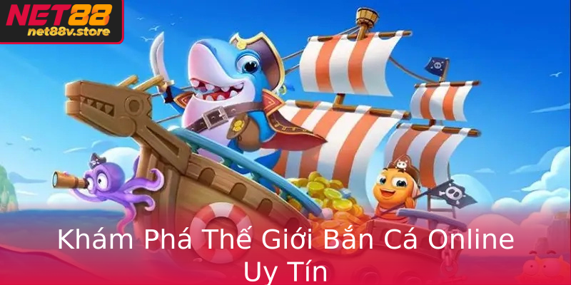 Khám Phá Thế Giới Bắn Cá Online Uy Tín Khám Phá Thế Giới Bắn Cá Online Uy Tín