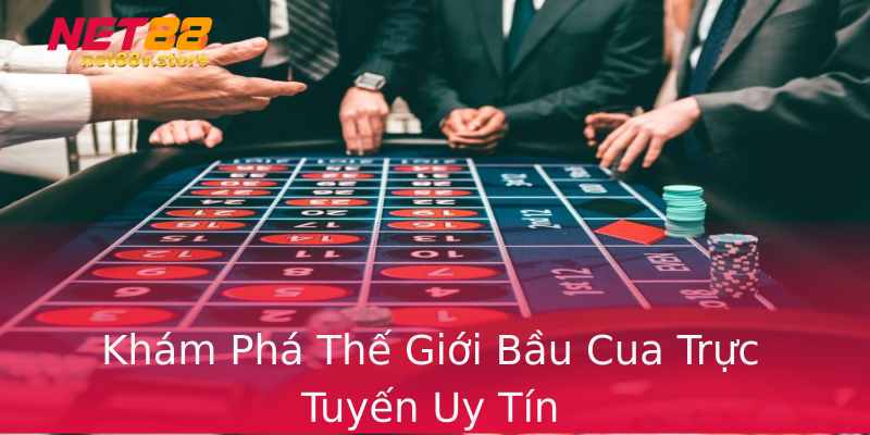 Khám Phá Thế Giới Bầu Cua Trực Tuyến Uy Tín Khám Phá Thế Giới Bầu Cua Trực Tuyến Uy Tín