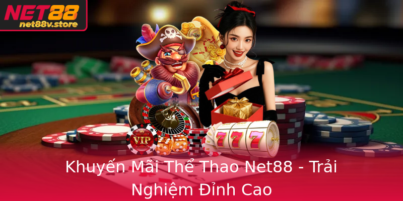 Khuyến Mãi Thể Thao Net88 - Trải Nghiệm Đỉnh Cao Khuyến Mãi Thể Thao Net88 - Trải Nghiệm Đỉnh Cao