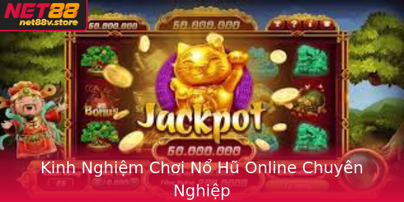 Kinh Nghiệm Chơi Nổ Hũ Online Chuyên Nghiệp Kinh Nghiệm Chơi Nổ Hũ Online Chuyên Nghiệp