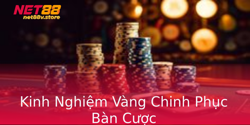 Kinh Nghiệm Vàng Chinh Phục Bàn Cược Kinh Nghiệm Vàng Chinh Phục Bàn Cược