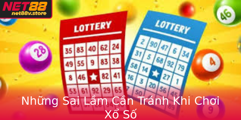 Những Sai Lầm Cần Tránh Khi Chơi Xổ Số Những Sai Lầm Cần Tránh Khi Chơi Xổ Số