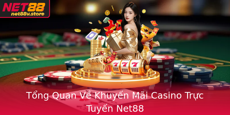 Tổng Quan Về Khuyến Mãi Casino Trực Tuyến Net88