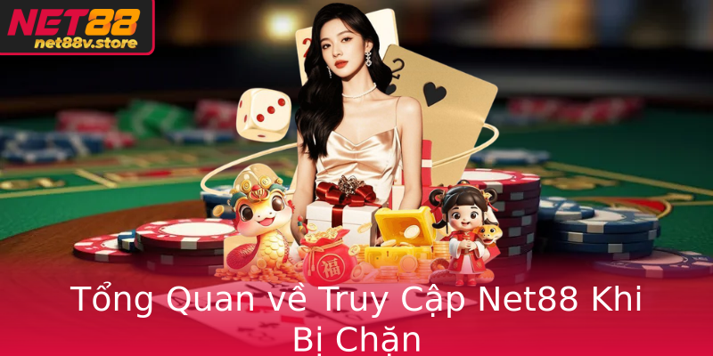 Tổng Quan về Truy Cập Net88 Khi Bị Chặn Tổng Quan về Truy Cập Net88 Khi Bị Chặn