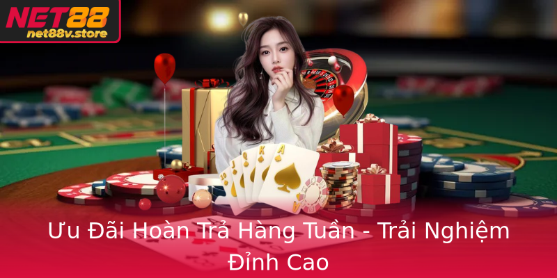 Ưu Đãi Hoàn Trả Hàng Tuần - Trải Nghiệm Đỉnh Cao